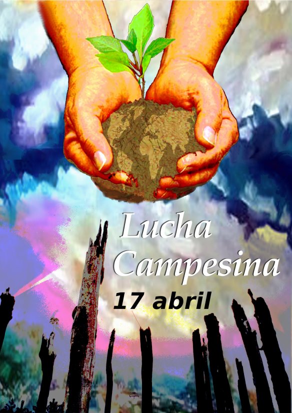 Enlace al Cartel : Dia_de_la_Lucha_Campesina_2013 17 abril cartel 1